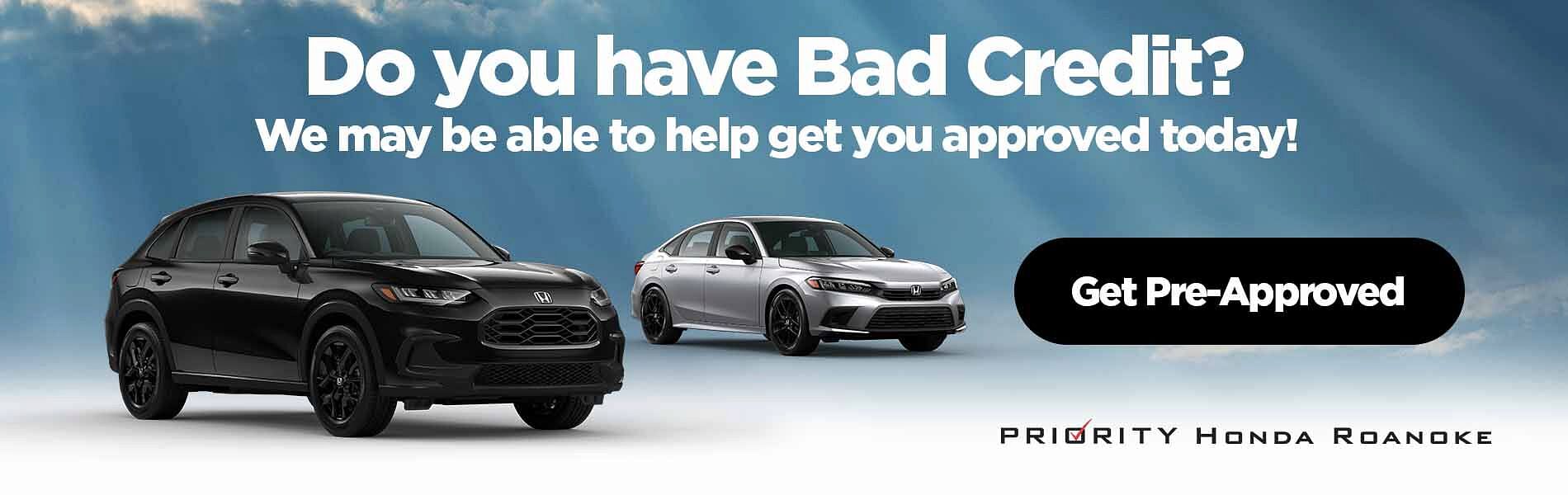 White Text Do you have Bad Credit? We Can Get you Approved Today!. Below two honda cars & black button with white text Get Pre-Approved